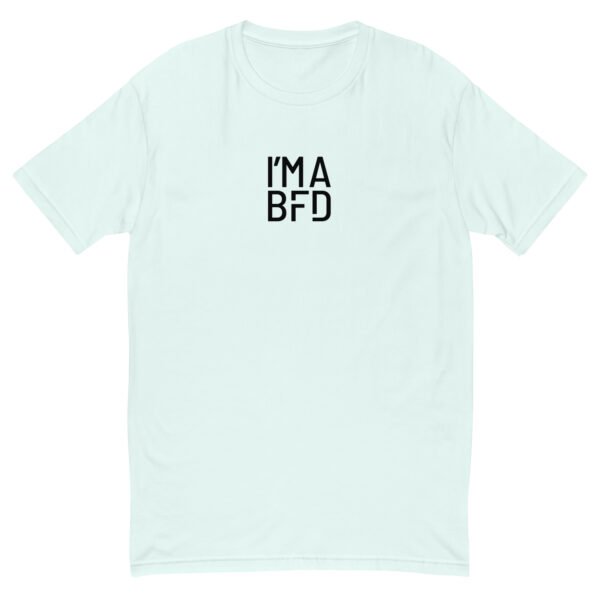 I'm a BFD Short Sleeve T-shirt